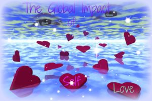 Global Impact of Self Love